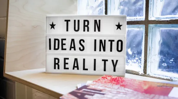 Turn ideas into reality