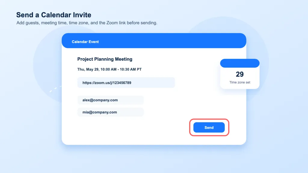 Send the Zoom meeting details through Google Calendar or Outlook.