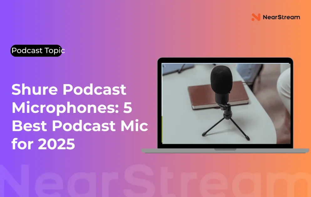 5 Best Shure Podcast Mic in 2025 | NearStream Official