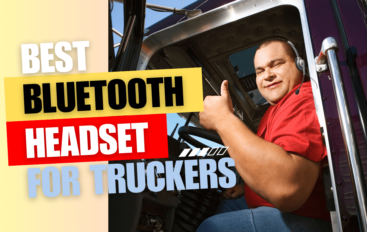 The Best Bluetooth Headsets for Truckers: A Complete Guide