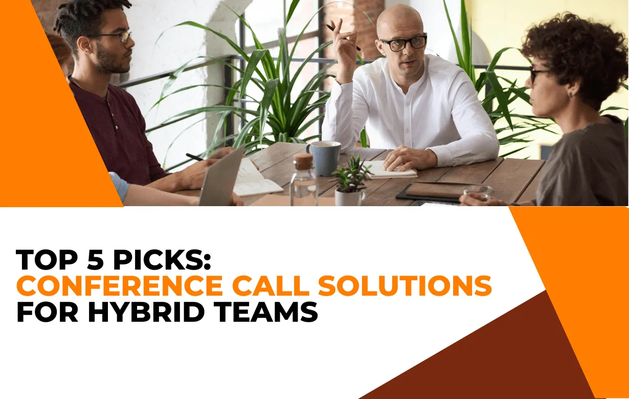 Top 5 Picks: Best Conference Call Solutions for Hybrid Teams