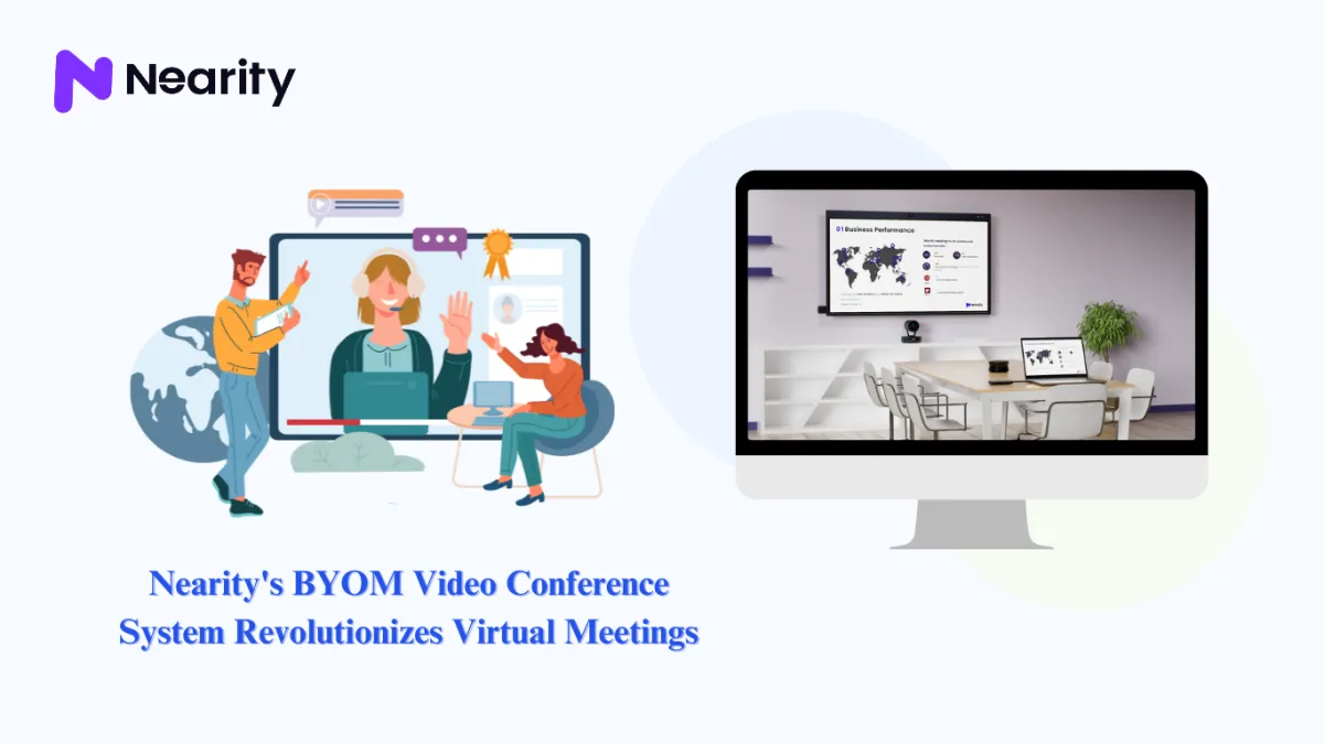 Nearity BYOM Video Conference System Revolutionizes Virtual Meetings