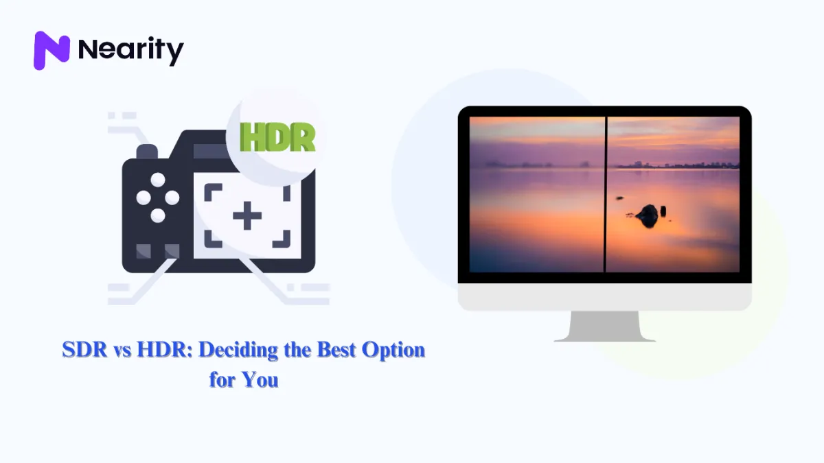 SDR vs HDR: Deciding the Best Option for You
