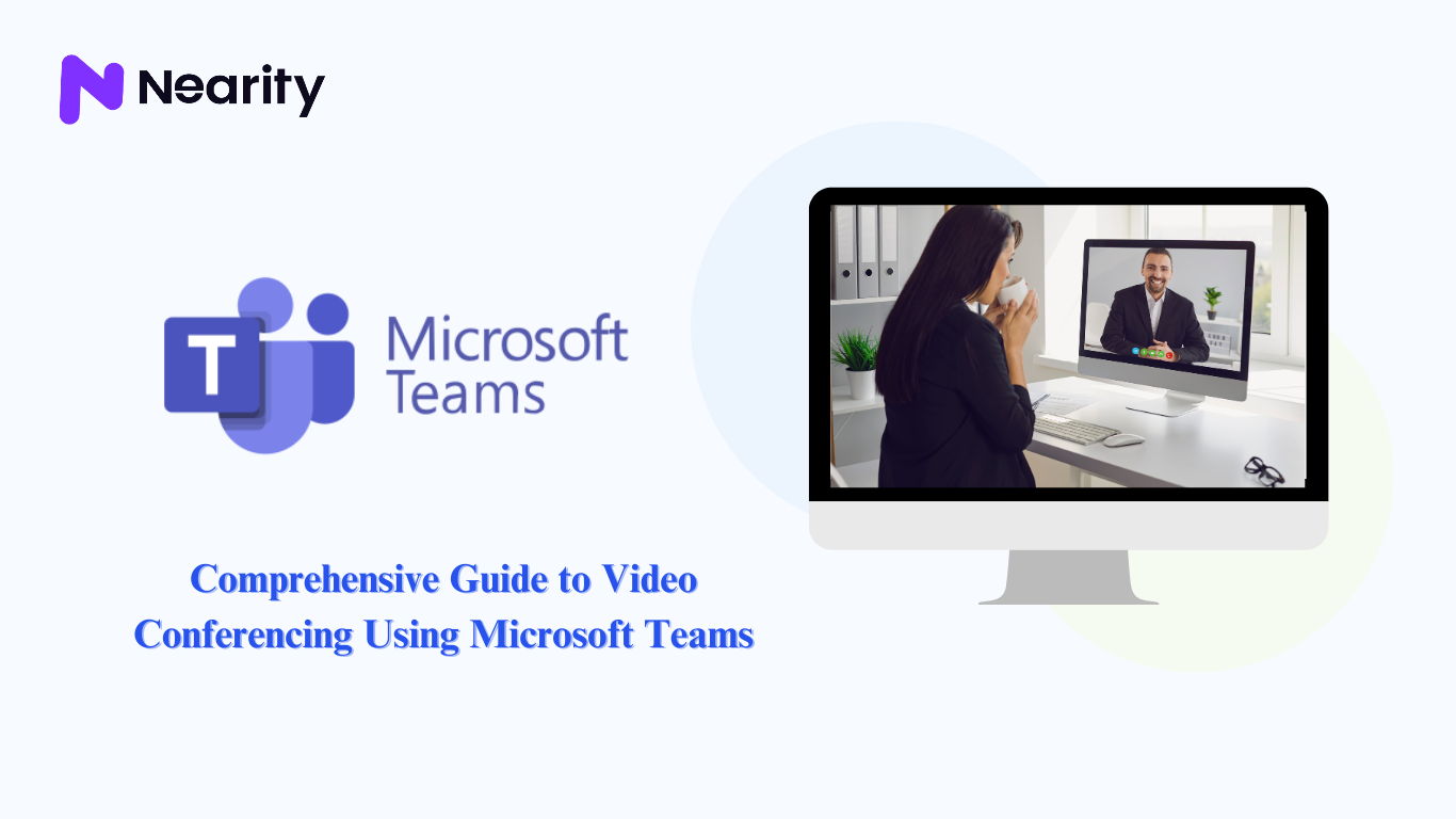 Comprehensive Guide to Video Conferencing Using Microsoft Teams