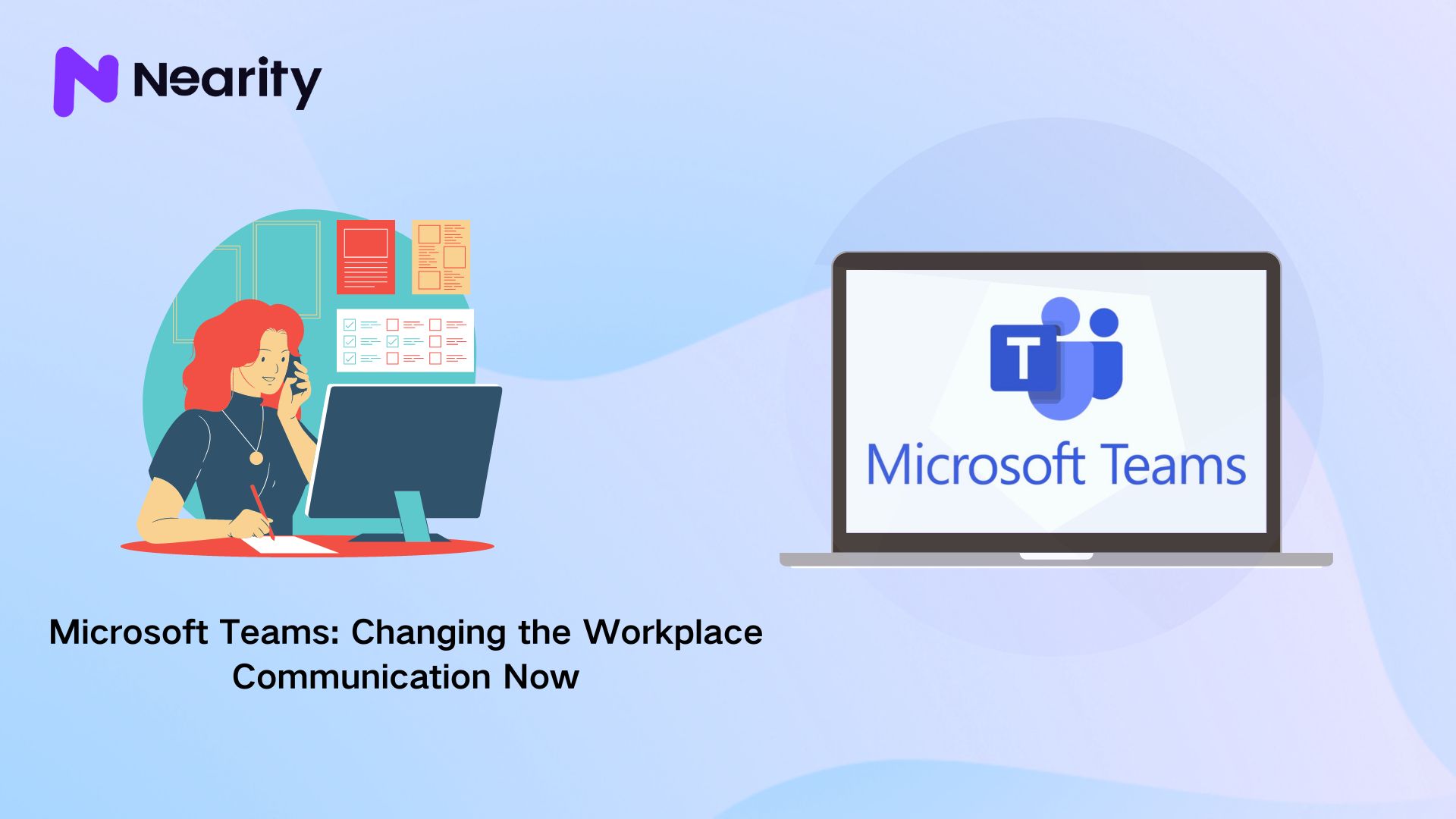 Microsoft Teams: Changing the Workplace Communication Now