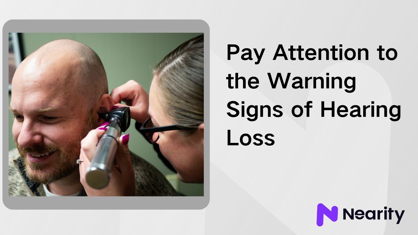 Paying Attention to the Warning Signs of Hearing Loss