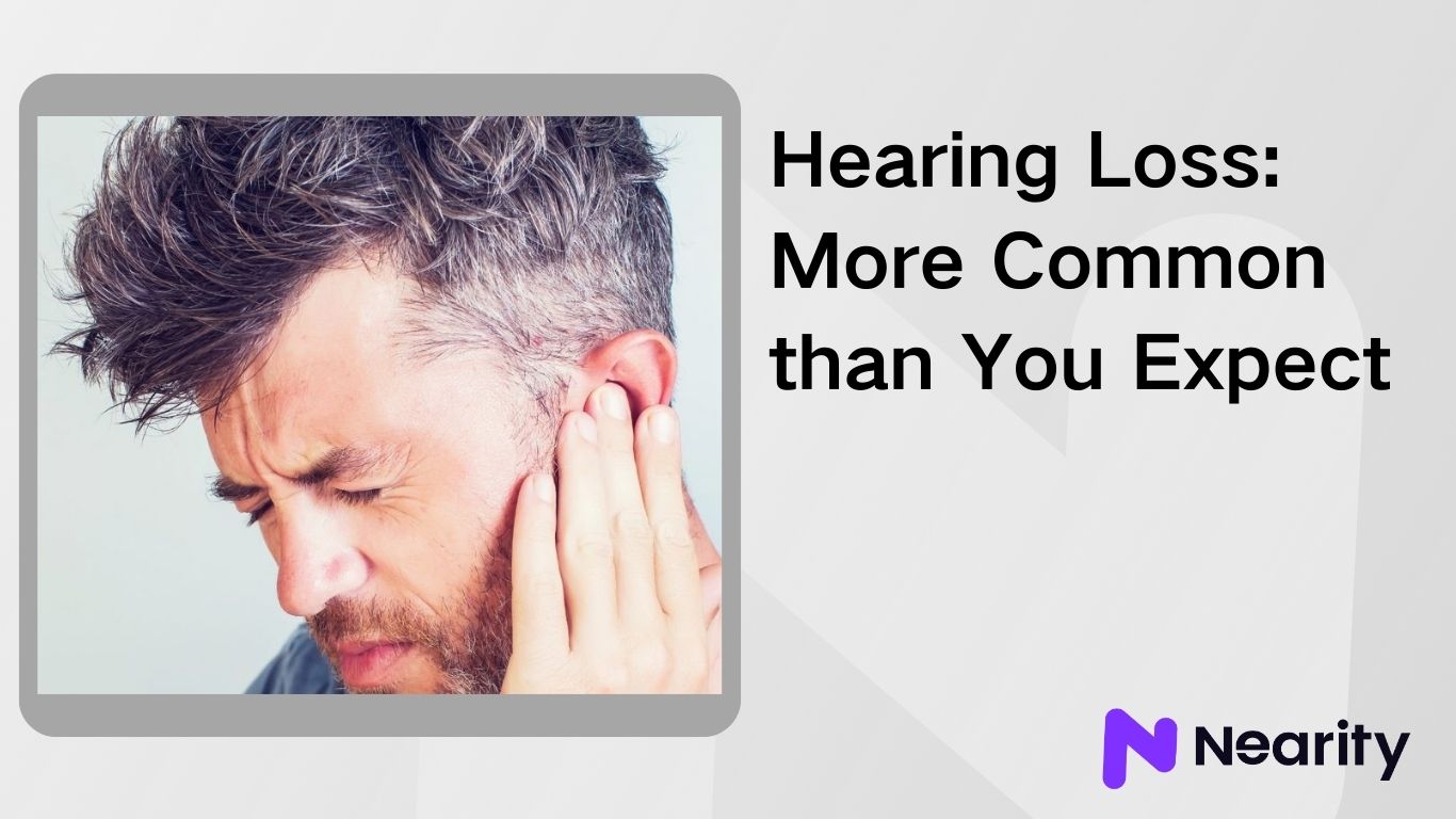 Hearing Loss: More Common than You Expect